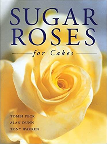 SUGAR ROSES FOR CAKES - TOMBI PECK / ALAN DUNN / TONY WARREN  | 200